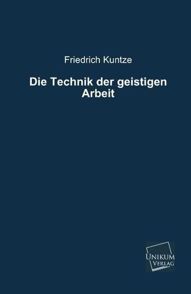 Produktbild: Kuntze, F: Technik der geistigen Arbeit