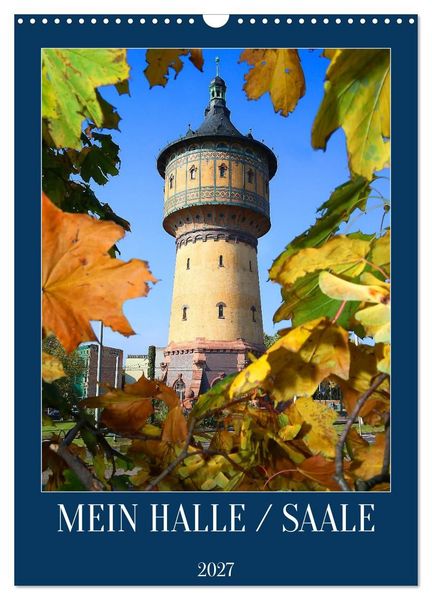 Produktbild: MEIN HALLE / SAALE (Wandkalender 2027 DIN A3 hoch), CALVENDO Monatskalender