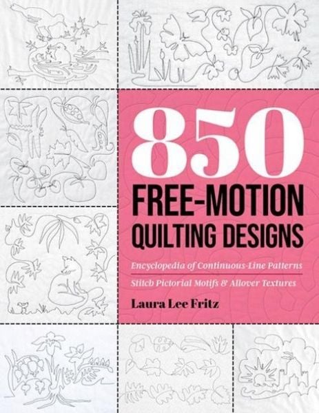 850 Free-Motion Quilting Designs, Taschenbuch von Laura Lee Fritz, C & T Publishing, 9781644036716
