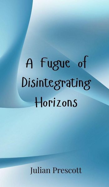 Produktbild: A Fugue of Disintegrating Horizons