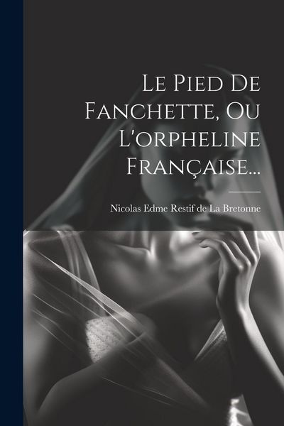 Produktbild: Le Pied De Fanchette, Ou L'orpheline Fran&ccedil;aise...
