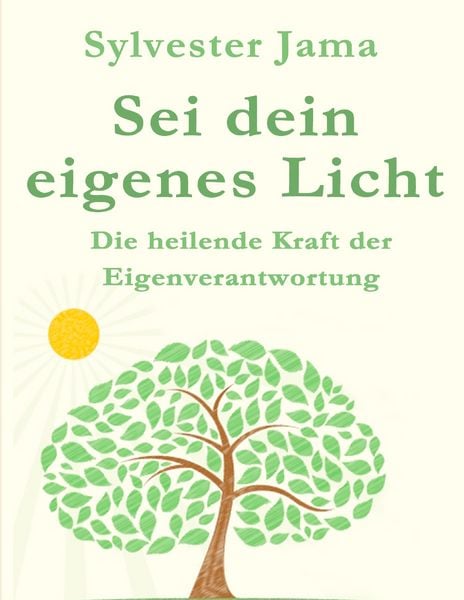Sei dein eigenes Licht!, Taschenbuch von Sylvester Jama, BoD – Books on Demand, 9783842368156
