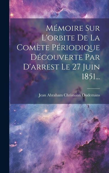 Produktbild: M&eacute;moire Sur L'orbite De La Com&egrave;te P&eacute;riodique D&eacute;couverte Par D'arrest Le 27 Juin 1851...
