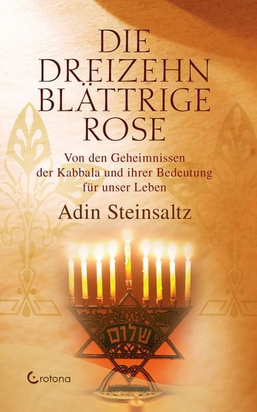 Produktbild: Die dreizehnbl&auml;ttrige Rose - Von den Geheimnissen der Kabbala und ihrer Bedeutung f&uuml;r unser Leben
