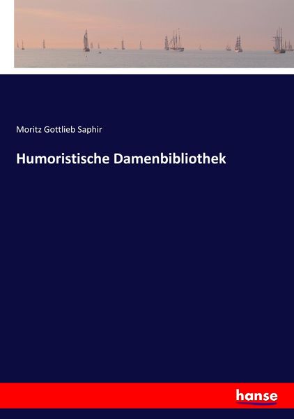 Humoristische Damenbibliothek, Taschenbuch von Moritz Gottlieb Saphir, Hansebooks, 9783744637664