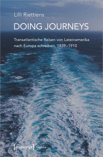Produktbild: Doing Journeys - Transatlantische Reisen von Lateinamerika nach Europa schreiben, 1839-1910
