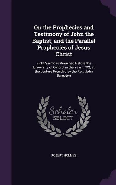 Produktbild: On the Prophecies and Testimony of John the Baptist, and the Parallel Prophecies of Jesus Christ