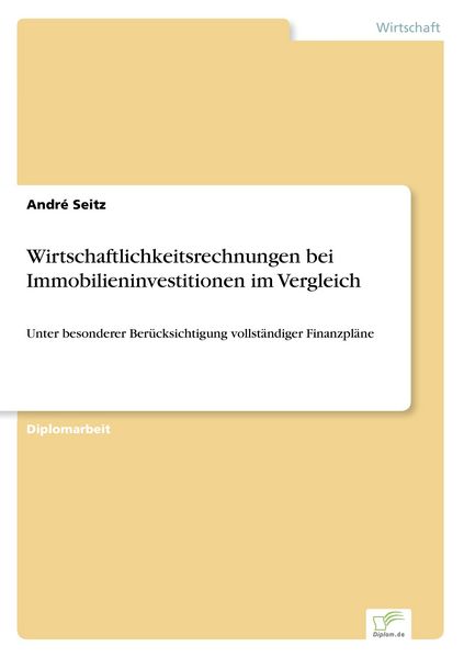 Wirtschaftlichkeitsrechnungen bei Immobilieninvestitionen im Vergleich, Taschenbuch von André Seitz, GRIN, 9783838638201