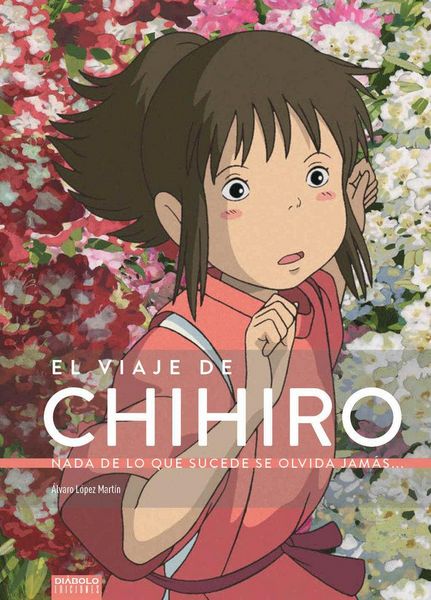 Produktbild: El viaje de Chihiro. Nada de lo que sucede se olvida jam&aacute;s...