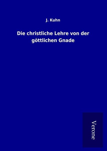 Produktbild: Die christliche Lehre von der g&ouml;ttlichen Gnade