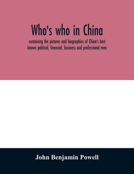 Produktbild: Who's who in China; containing the pictures and biographies of China's best known political, financial, business and professional men