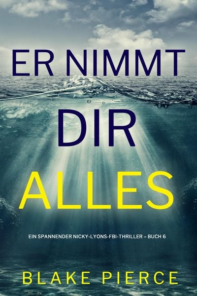 Produktbild: Er nimmt dir alles (Ein spannender Nicky-Lyons-FBI-Thriller - Buch 6)
