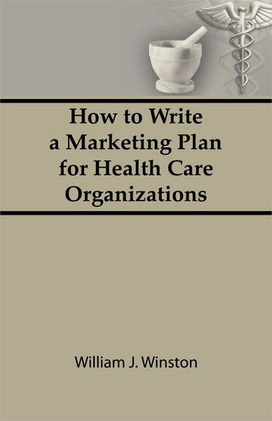 Produktbild: How To Write a Marketing Plan for Health Care Organizations