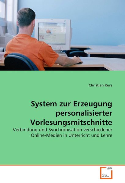 System zur Erzeugung personalisierter Vorlesungsmitschnitte, Taschenbuch von Christian Kurz, VDM, 9783639054002
