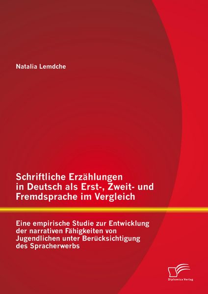 Produktbild: Schriftliche Erz&auml;hlungen in Deutsch als Erst-, Zweit- und Fremdsprache im Vergleich: Eine empirische Studie zur Entwicklung der narrativen F&auml;higkeiten
