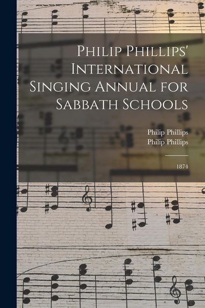 Produktbild: Philip Phillips' International Singing Annual for Sabbath Schools: 1874