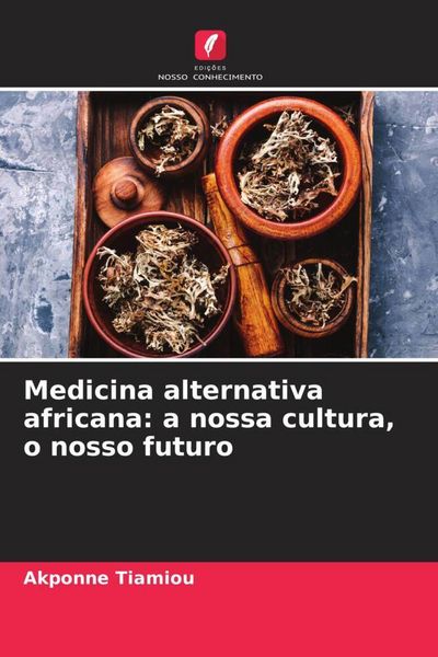 Produktbild: Medicina alternativa africana: a nossa cultura, o nosso futuro