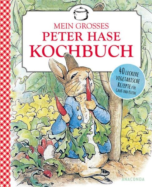 Beatrix Potter: Mein großes Peter-Hase-Kochbuch, Gebundene Ausgabe von Beatrix Potter, Anaconda, 9783730610916