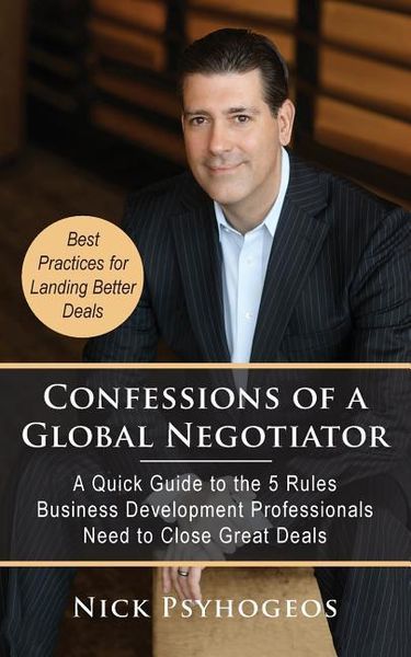 Produktbild: Confessions of a Global Negotiator: A Quick Guide to the 5 Rules Business Development Professionals Need to Close Great Deals