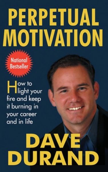 Produktbild: Perpetual Motivation How to Light Your Fire and Keep It Burning in Your Career and in Life