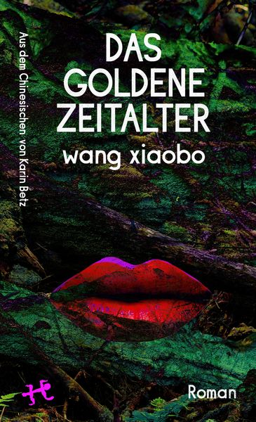 Das Goldene Zeitalter, Gebundene Ausgabe von Wang Xiaobo, Matthes & Seitz, 978-3-7518-0988-7