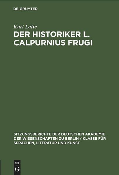 Der Historiker L. Calpurnius Frugi, Gebundene Ausgabe von Kurt Latte, De Gruyter Oldenbourg, 978-3-11-256425-7