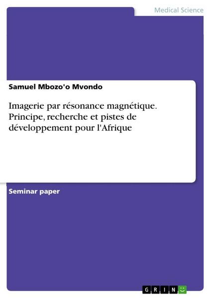 Produktbild: Imagerie par r&eacute;sonance magn&eacute;tique. Principe, recherche et pistes de d&eacute;veloppement pour l'Afrique