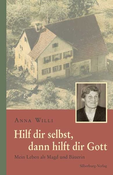 Hilf dir selbst, dann hilft dir Gott, Gebundene Ausgabe von Anna Willi, Silberburg, 978-3-87407-652-4