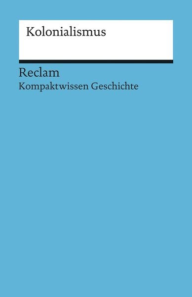 Kolonialismus, Taschenbuch von Bernd-Stefan Grewe,Thomas Lange, Reclam, Philipp, 978-3-15-017082-3
