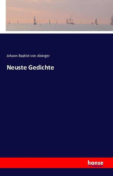 Neuste Gedichte, Taschenbuch von Johann Baptist Alxinger, Hansebooks, 9783741118555