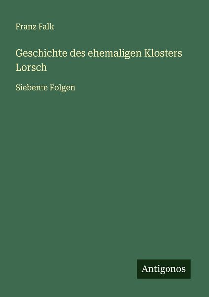 Produktbild: Geschichte des ehemaligen Klosters Lorsch