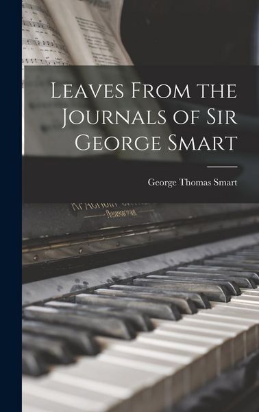 Produktbild: Leaves From the Journals of Sir George Smart
