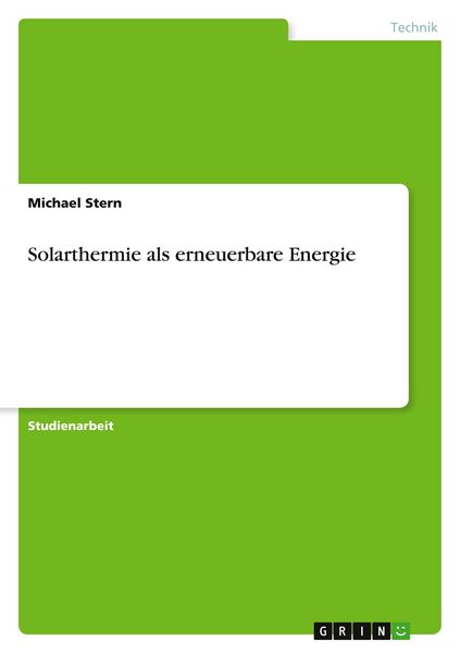 Solarthermie als erneuerbare Energie, Taschenbuch von Michael Stern, GRIN, 9783346684004