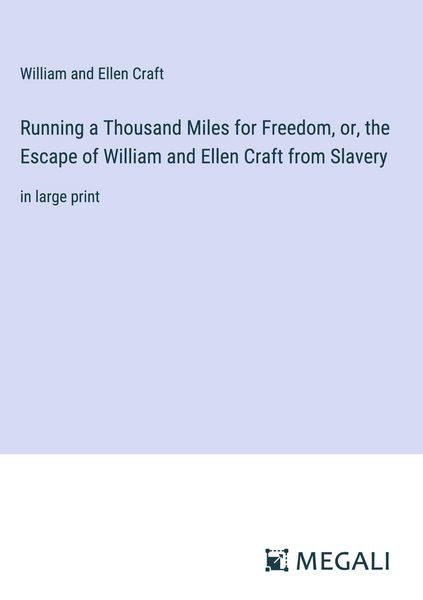 Produktbild: Running a Thousand Miles for Freedom, or, the Escape of William and Ellen Craft from Slavery