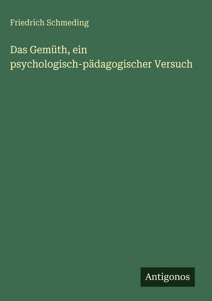 Produktbild: Das Gem&uuml;th, ein psychologisch-p&auml;dagogischer Versuch