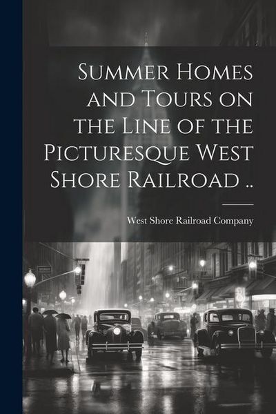 Produktbild: Summer Homes and Tours on the Line of the Picturesque West Shore Railroad ..