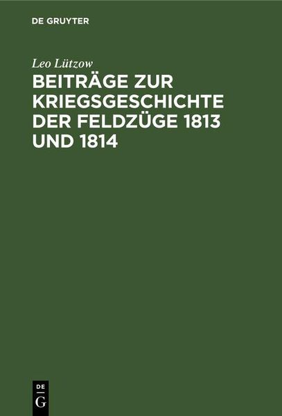Produktbild: Beitr&auml;ge zur Kriegsgeschichte der Feldz&uuml;ge 1813 und 1814