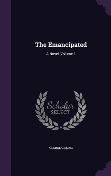 Produktbild: The Emancipated: A Novel, Volume 1