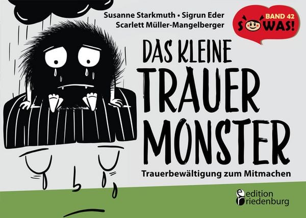 Das kleine Trauermonster - Trauerbewältigung zum Mitmachen, Taschenbuch von Sigrun Eder,Susanne Starkmuth, Edition riedenburg, 978-3-99082-177-0