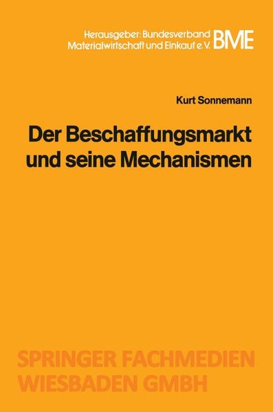 Der Beschaffungsmarkt und seine Mechanismen, Taschenbuch von Kurt Sonnemann, Betriebswirtschaftlicher Verlag Gabler, 9783409006231