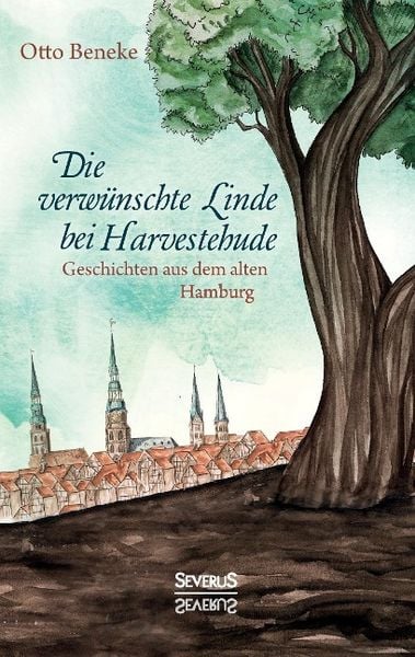 Produktbild: Die verw&uuml;nschte Linde bei Harvestehude: Geschichten aus dem alten Hamburg