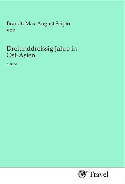 Dreiunddreissig Jahre in Ost-Asien, Taschenbuch von , MV-Travel, 9783968841502