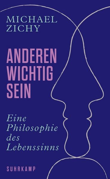 Anderen wichtig sein, Gebundene Ausgabe von Michael Zichy, Suhrkamp, 978-3-518-58835-2
