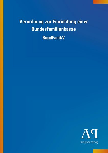 Produktbild: Verordnung zur Einrichtung einer Bundesfamilienkasse