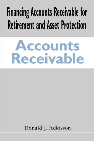 Produktbild: Financing Accounts Receivable for Retirement and Asset Protection
