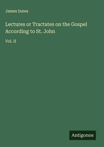 Produktbild: Lectures or Tractates on the Gospel According to St. John