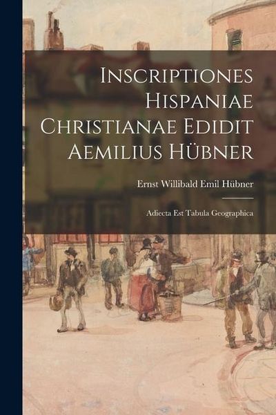 Produktbild: Inscriptiones Hispaniae Christianae Edidit Aemilius H&uuml;bner