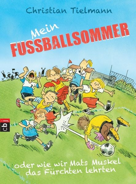 Produktbild: Mein Fu&szlig;ballsommer oder wie wir Mats Muskel das F&uuml;rchten lehrten
