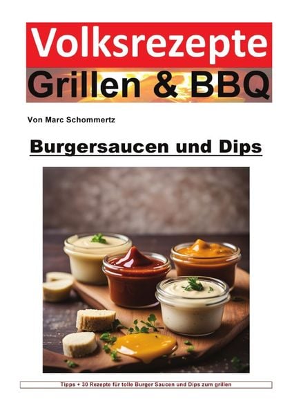 Produktbild: Volksrezepte Grillen &amp; BBQ / Volksrezepte Grillen und BBQ - Burgersaucen und Dips