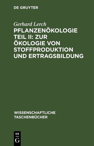 Produktbild: Pflanzen&ouml;kologie Teil II: Zur &Ouml;kologie von Stoffproduktion und Ertragsbildung